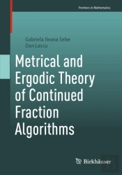 Metrical And Ergodic Theory Of Continued Fraction Algorithms