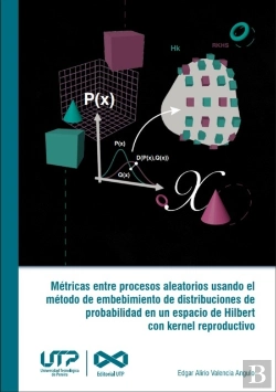 Bertrand.pt - Métricas Entre Procesos Aleatorios Usando El Método De Embebimiento De Distribuciones De Probabilidad En Un Espacio De Hilbert Con Kernel Reproductivo