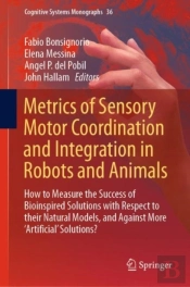 Metrics Of Sensory Motor Coordination And Integration In Robots And Animals