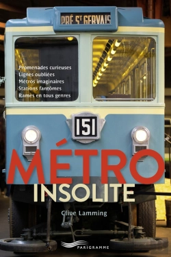 Bertrand.pt - Métro Insolite : Promenades Curieuses, Lignes Oubliées, Métros Imaginaires, Stations Fantômes, Rames En Tous Genres