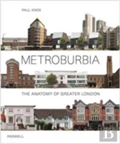 Metroburbia: The Anatomy Of Greater London