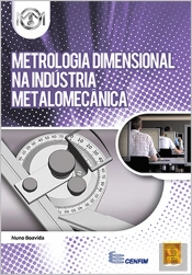 Metrologia Dimensional na Indústria Metalomecânica