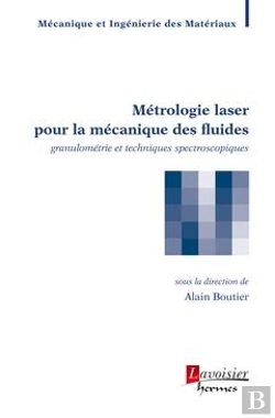 Bertrand.pt - Metrologie Laser Pour La Mecanique Des Fluides : Granulometrie Et Techniques Spectroscopiques (Trait