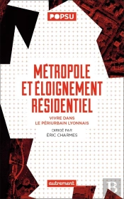 Métropole Et Éloignement Résidentiel ; Vivre Dans Le Périurbain Lyonnais