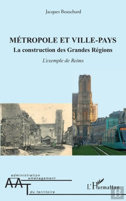 Bertrand.pt - Métropole Et Ville-Pays : La Construction Des Grandes Régions L'Exemple De Reims - L'Exemple De Reims