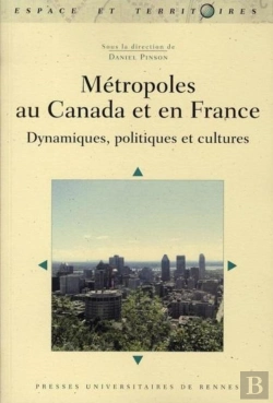 Bertrand.pt - Métropoles Au Canada Et En France ; Dynamiques, Politiques Et Cultu
