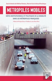 Métropoles Mobiles : Défis Institutionnels Et Politiques De La Mobilité Dans Les Métropoles Français