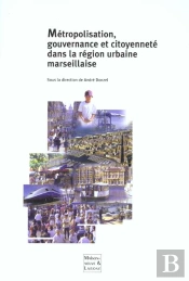 Metropolisation Gouvernance Et Citoyennete Dans La Region Urbaine Marseillaise
