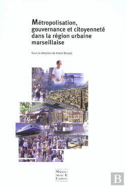 Bertrand.pt - Metropolisation Gouvernance Et Citoyennete Dans La Region Urbaine Marseillaise