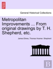 Metropolitan Improvements ... From Origi