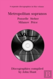 Metropolitan Sopranos: 4 Discographies - Rosa Ponselle, Eleanor Steber, Zinka Milanov, Leontyne Price