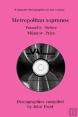 Bertrand.pt - Metropolitan Sopranos: 4 Discographies - Rosa Ponselle, Eleanor Steber, Zinka Milanov, Leontyne Price