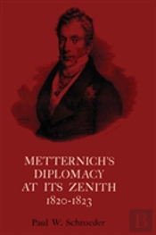 Metternich'S Diplomacy At Its Zenith, 1820-1823
