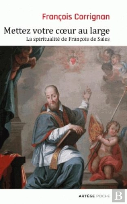Bertrand.pt - Mettez Votre Coeur Au Large ; La Spiritualité De François De Sales