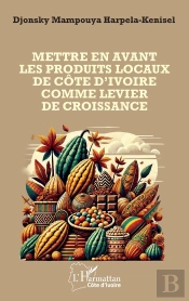 Mettre En Avant Les Produits Locaux De La Côte D'Ivoire Comme Levier De Sa Croissance