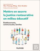 Mettre En Oeuvre La Justice Restaurative En Milieu Éducatif : Établissements, Communautés, Familles