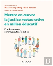 Mettre En Oeuvre La Justice Restaurative En Milieu Éducatif : Établissements, Communautés, Familles