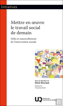 Bertrand.pt - Mettre En Oeuvre Le Travail Social De Demain : Défis Et Renouvellement De L'Intervention Sociale