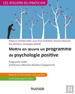 Bertrand.pt - Mettre En Oeuvre Un Programme De Psychologie Positive ; Programme Care (Cohérence-Attention-Relation-Engagement)