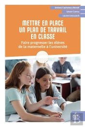 Mettre En Place Un Plan De Travail En Classe : Faire Progresser Les Élèves De La Maternelle À L'Université