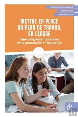 Bertrand.pt - Mettre En Place Un Plan De Travail En Classe : Faire Progresser Les Élèves De La Maternelle À L'Université