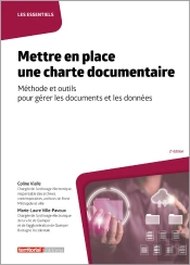 Mettre En Place Une Charte Documentaire : Méthode Et Outils Pour Gérer Les Documents Et Les Données (2e Édition)
