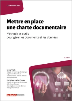 Bertrand.pt - Mettre En Place Une Charte Documentaire : Méthode Et Outils Pour Gérer Les Documents Et Les Données (2e Édition)