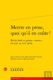 Mettre En Prose, Quoi Qu'Il En Coûte ! : Récits Brefs Et Genres « Autres » Du Xiiie Au Xvie Siècle