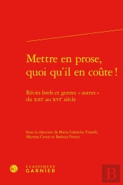 Mettre En Prose, Quoi Qu'Il En Coûte ! : Récits Brefs Et Genres « Autres » Du Xiiie Au Xvie Siècle