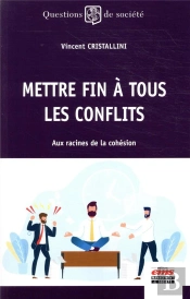 Mettre Fin A Tous Les Conflits - Aux Racines De La Cohesion