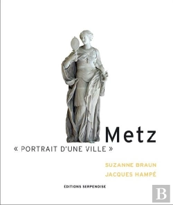 Bertrand.pt - Metz ; Portrait D'Une Ville