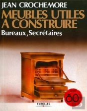 Meubles Utiles A Construire. Bureaux, Secretaires. T.2