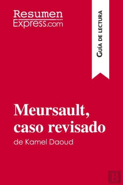 Bertrand.pt - Meursault, Caso Revisado De Kamel Daoud (Guia De Lectura) : Resumen Y Analisis Completo