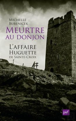 Bertrand.pt - Meurtre Au Donjon ; L'Affaire Huguette De Sainte-Croix