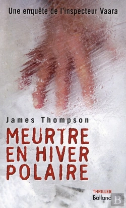 Bertrand.pt - Meurtre En Hiver Polaire ; Une Nouvelle Enquête De L'Inspecteur Vaara