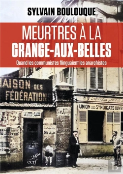 Bertrand.pt - Meurtres À La Grange-Aux-Belles : Quand Les Communistes Flinguaient Les Anarchistes