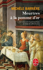 Meurtres À La Pomme D'Or ; Roman Noir Et Gastronomique Au Temps De La Renaissance