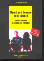 Meurtres A L'Ombre De La Qualite ; Roman Policier A L'Usage Des Managers