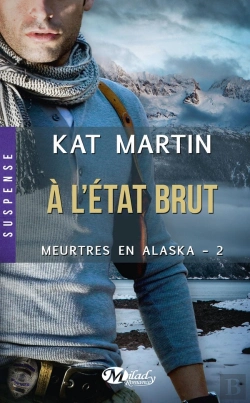 Bertrand.pt - Meurtres En Alaska T.2 ; À L'État Brut
