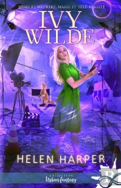 Meurtres, Magie Et Télé-Réalité Tome 2 ; Wilde