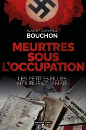 Meurtres Sous L'Occupation : Les Petites Filles N'Oublient Jamais