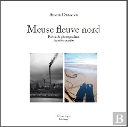 Bertrand.pt - Meuse Fleuve Nord : Poeme & Photographies : Premiere Matiere