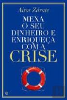 Mexa o seu Dinheiro e Enriqueça com a Crise
