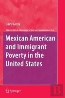 Mexican American And Immigrant Poverty In The United States