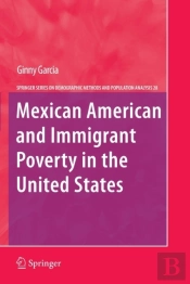 Mexican American And Immigrant Poverty In The United States
