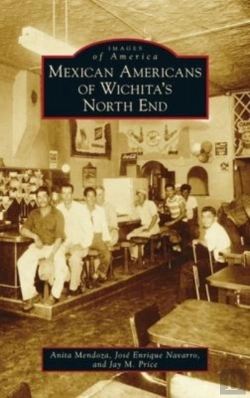 Bertrand.pt - Mexican Americans Of Wichita'S North End