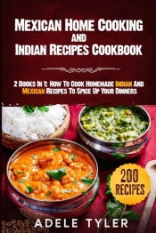 Mexican Home Cooking And Indian Recipes Cookbook