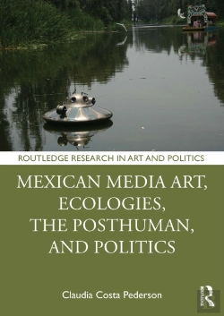 Bertrand.pt - Mexican Media Art, Ecologies, The Posthuman, And Politics