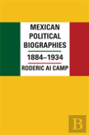 Mexican Political Biographies, 1884â€“1934