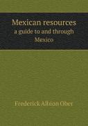 Mexican Resources A Guide To And Through Mexico